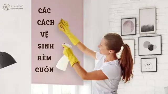 Cách vệ sinh rèm cuốn